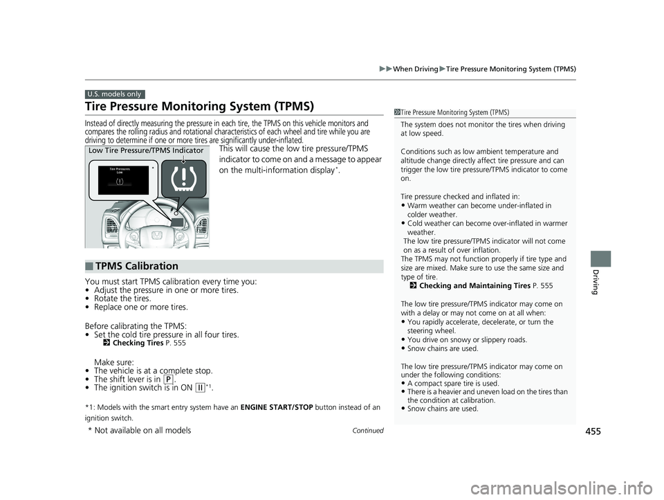 HONDA HR-V 2020 (in English) Manual PDF 455
uuWhen Driving uTire Pressure Monitoring System (TPMS)
Continued
Driving
Tire Pressure Monitoring System (TPMS)
Instead of directly measuring the pressure in ea ch tire, the TPMS on this vehicle m HONDA HR-V 2020 (in English) Manual PDF 455
uuWhen Driving uTire Pressure Monitoring System (TPMS)
Continued
Driving
Tire Pressure Monitoring System (TPMS)
Instead of directly measuring the pressure in ea ch tire, the TPMS on this vehicle m