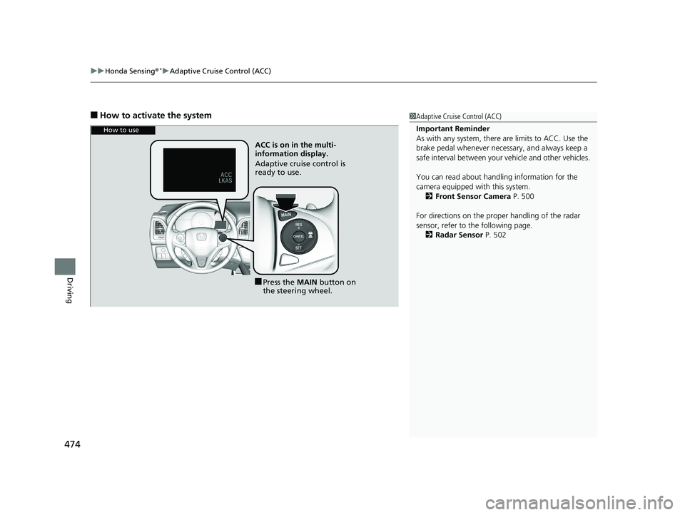 HONDA HR-V 2020 Owners Manual (in English) uuHonda Sensing ®*uAdaptive Cruise Control (ACC)
474
Driving
■How to activate the system1Adaptive Cruise Control (ACC)
Important Reminder
As with any system, there are limits to ACC. Use the
brake HONDA HR-V 2020 Owners Manual (in English) uuHonda Sensing ®*uAdaptive Cruise Control (ACC)
474
Driving
■How to activate the system1Adaptive Cruise Control (ACC)
Important Reminder
As with any system, there are limits to ACC. Use the
brake