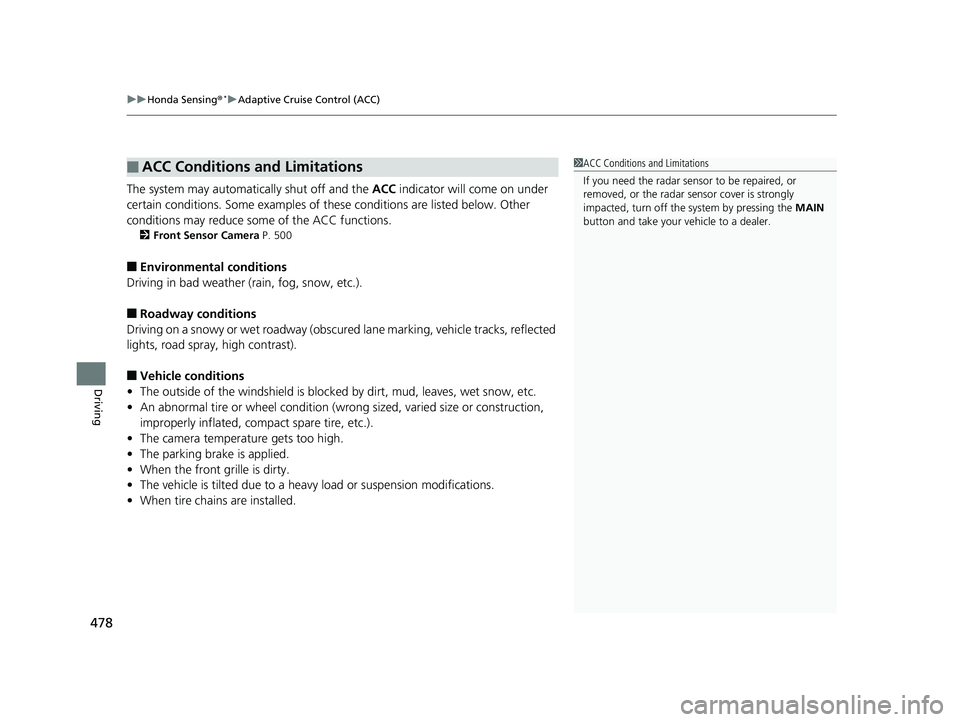 HONDA HR-V 2020 (in English) Owners Guide uuHonda Sensing ®*uAdaptive Cruise Control (ACC)
478
Driving
The system may automatically shut off and the ACC indicator will come on under
certain conditions. Some examples of th ese conditions ar HONDA HR-V 2020 (in English) Owners Guide uuHonda Sensing ®*uAdaptive Cruise Control (ACC)
478
Driving
The system may automatically shut off and the ACC indicator will come on under
certain conditions. Some examples of th ese conditions ar
