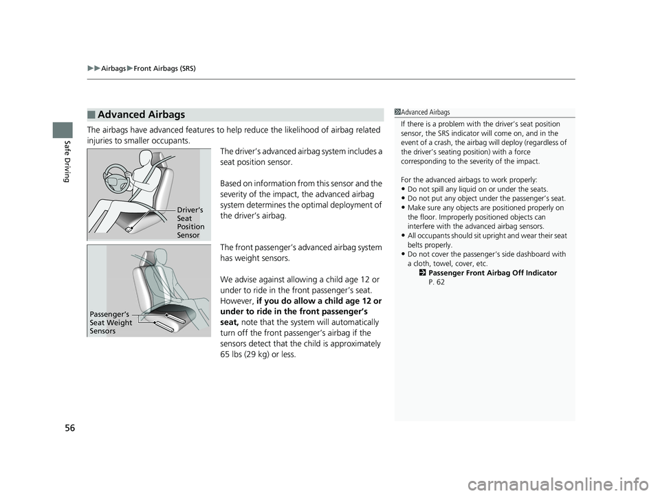 HONDA HR-V 2020 (in English) Workshop Manual uuAirbags uFront Airbags (SRS)
56
Safe DrivingThe airbags have advanced features to help reduce the likelihood of airbag related
injuries to smaller occupants.
The driver’s advanced airbag system i HONDA HR-V 2020 (in English) Workshop Manual uuAirbags uFront Airbags (SRS)
56
Safe DrivingThe airbags have advanced features to help reduce the likelihood of airbag related
injuries to smaller occupants.
The driver’s advanced airbag system i
