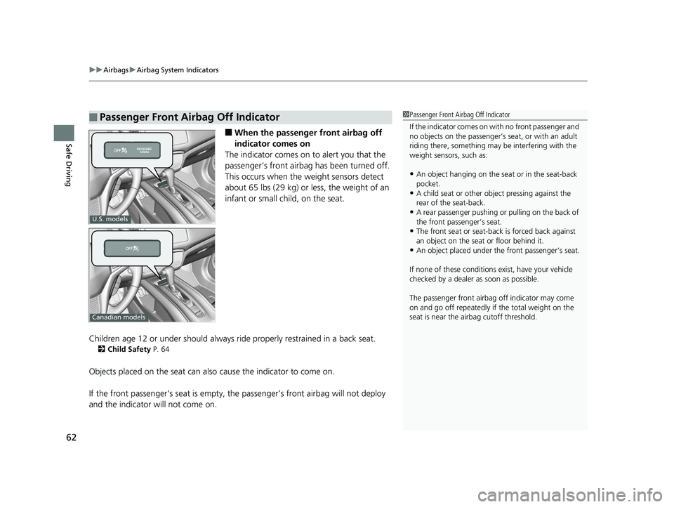 HONDA HR-V 2020 (in English) Repair Manual uuAirbags uAirbag System Indicators
62
Safe Driving■When the passenger front airbag off
indicator comes on
The indicator comes on to alert you that the
passenger’s front airbag has been turne HONDA HR-V 2020 (in English) Repair Manual uuAirbags uAirbag System Indicators
62
Safe Driving■When the passenger front airbag off
indicator comes on
The indicator comes on to alert you that the
passenger’s front airbag has been turne