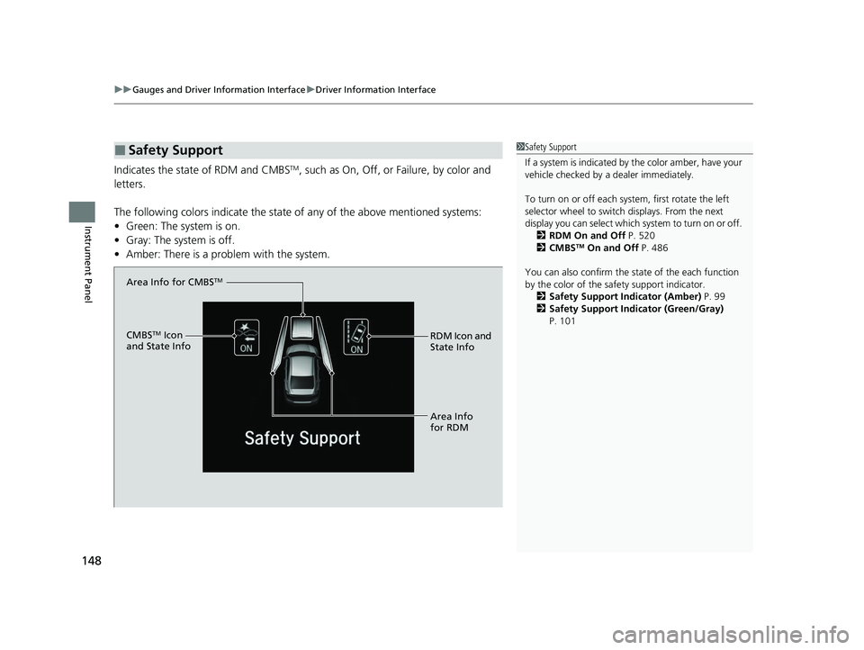 HONDA INSIGHT 2020 (in English) Owners Guide uuGauges and Driver Information Interface uDriver Information Interface
148
Instrument Panel
Indicates the state of RDM and CMBSTM, such as On, Off, or Failure, by color and
letters.
The following c HONDA INSIGHT 2020 (in English) Owners Guide uuGauges and Driver Information Interface uDriver Information Interface
148
Instrument Panel
Indicates the state of RDM and CMBSTM, such as On, Off, or Failure, by color and
letters.
The following c