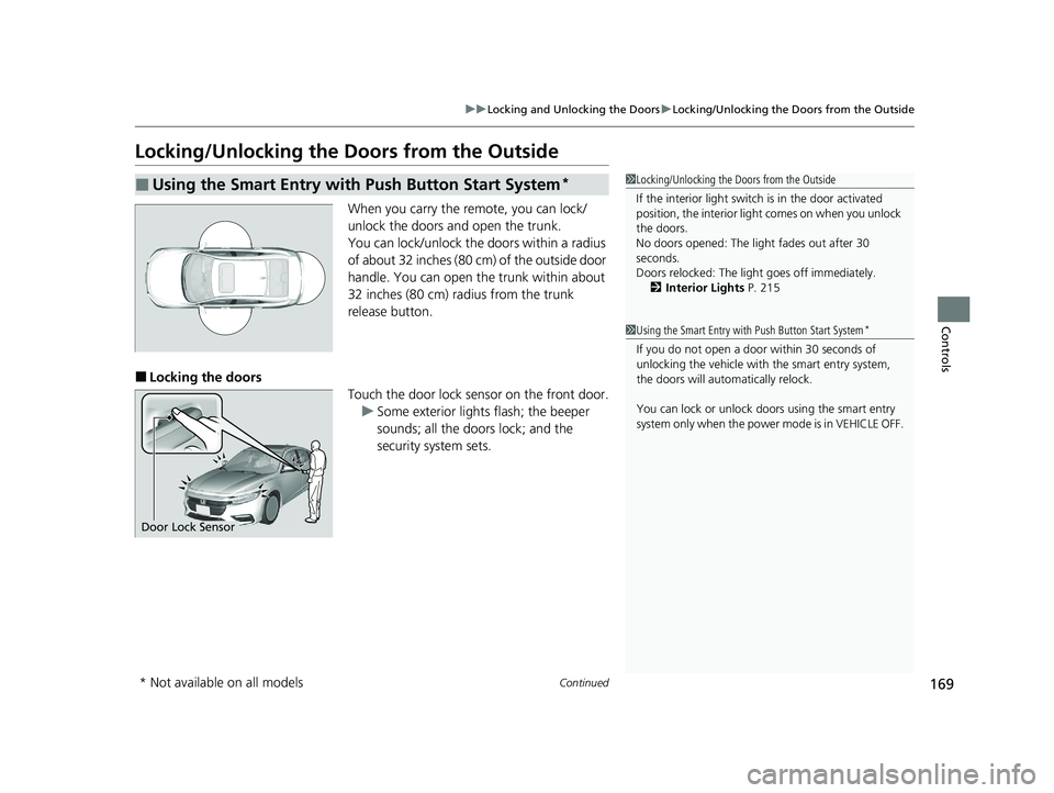 HONDA INSIGHT 2020 Owners Manual (in English) 169
uuLocking and Unlocking the Doors uLocking/Unlocking the Doors from the Outside
Continued
Controls
Locking/Unlocking the Doors from the Outside
When you carry the re mote, you can lock/
unlock the HONDA INSIGHT 2020 Owners Manual (in English) 169
uuLocking and Unlocking the Doors uLocking/Unlocking the Doors from the Outside
Continued
Controls
Locking/Unlocking the Doors from the Outside
When you carry the re mote, you can lock/
unlock the