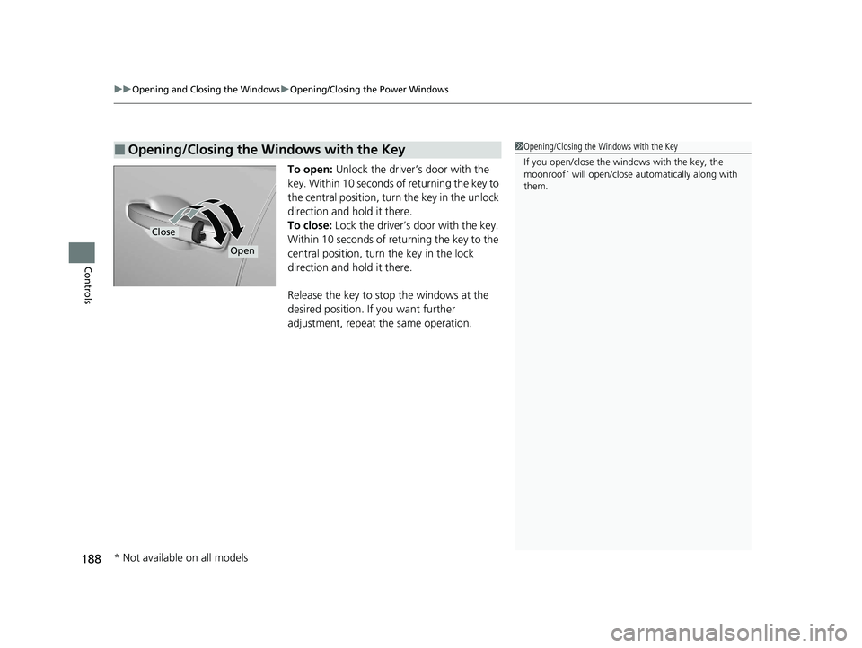 HONDA INSIGHT 2020 Owners Manual (in English) uuOpening and Closing the Windows uOpening/Closing th e Power Windows
188
Controls
To open: Unlock the driver’s door with the
key. Within 10 seconds of returning the key to
the central position, t HONDA INSIGHT 2020 Owners Manual (in English) uuOpening and Closing the Windows uOpening/Closing th e Power Windows
188
Controls
To open: Unlock the driver’s door with the
key. Within 10 seconds of returning the key to
the central position, t