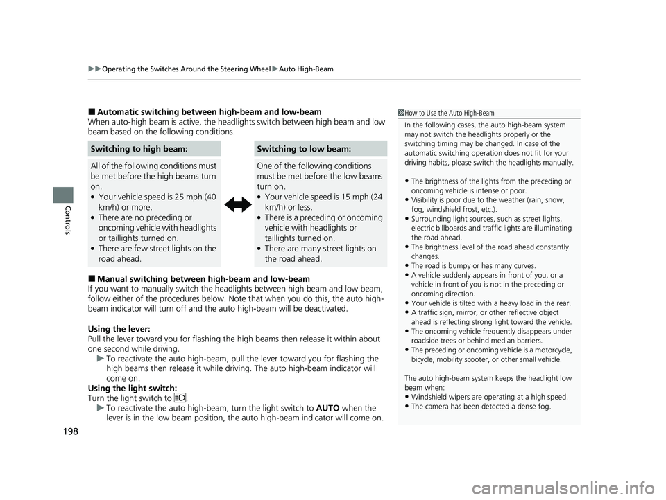 HONDA INSIGHT 2020 Owners Manual (in English) uuOperating the Switches Around the Steering Wheel uAuto High-Beam
198
Controls
■Automatic switching between high-beam and low-beam
When auto-high beam is active, the headlights switch between high HONDA INSIGHT 2020 Owners Manual (in English) uuOperating the Switches Around the Steering Wheel uAuto High-Beam
198
Controls
■Automatic switching between high-beam and low-beam
When auto-high beam is active, the headlights switch between high