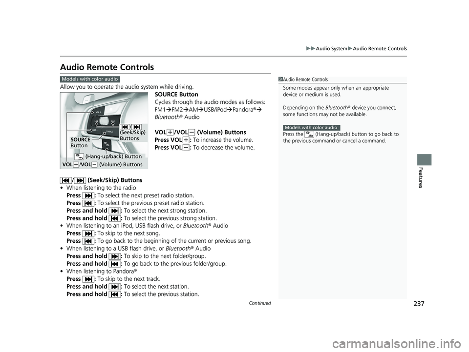 HONDA INSIGHT 2020 Owners Manual (in English) 237
uuAudio System uAudio Remote Controls
Continued
Features
Audio Remote Controls
Allow you to operate the au dio system while driving.
SOURCE Button
Cycles through the audio modes as follows:
FM1 HONDA INSIGHT 2020 Owners Manual (in English) 237
uuAudio System uAudio Remote Controls
Continued
Features
Audio Remote Controls
Allow you to operate the au dio system while driving.
SOURCE Button
Cycles through the audio modes as follows:
FM1