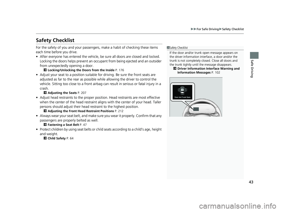 HONDA INSIGHT 2020 (in English) Service Manual 43
uuFor Safe Driving uSafety Checklist
Safe Driving
Safety Checklist
For the safety of you and your passengers, make a habit of checking these items
each time before you drive.
• After everyone ha HONDA INSIGHT 2020 (in English) Service Manual 43
uuFor Safe Driving uSafety Checklist
Safe Driving
Safety Checklist
For the safety of you and your passengers, make a habit of checking these items
each time before you drive.
• After everyone ha