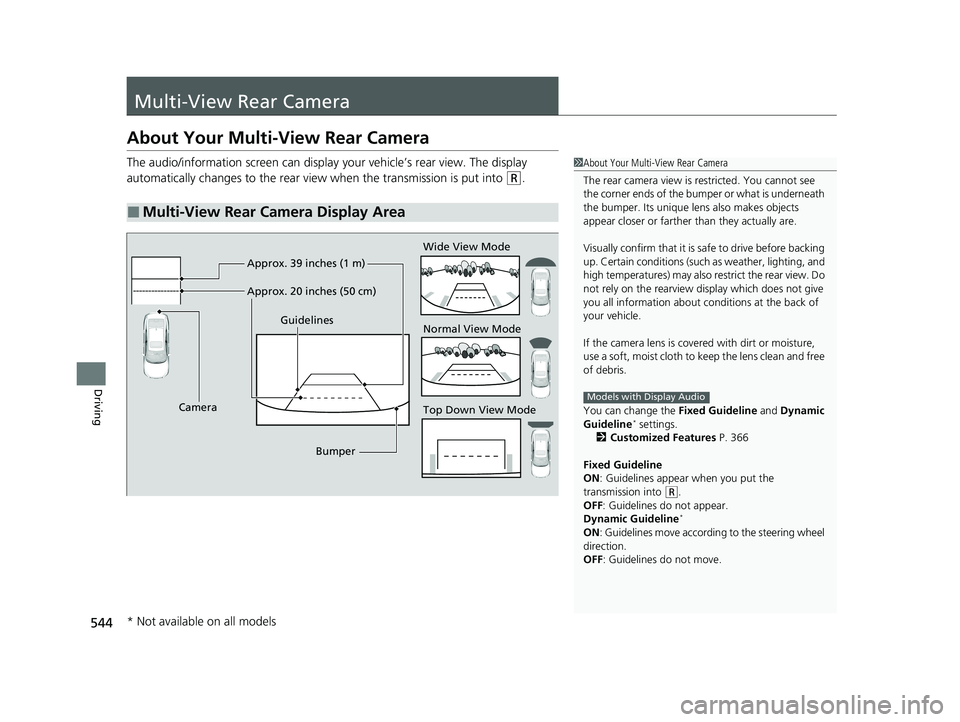 HONDA INSIGHT 2020 Owners Manual (in English) 544
Driving
Multi-View Rear Camera
About Your Multi-View Rear Camera
The audio/information screen can display your vehicle’s rear view. The display
automatically changes to the rear view when the HONDA INSIGHT 2020 Owners Manual (in English) 544
Driving
Multi-View Rear Camera
About Your Multi-View Rear Camera
The audio/information screen can display your vehicle’s rear view. The display
automatically changes to the rear view when the