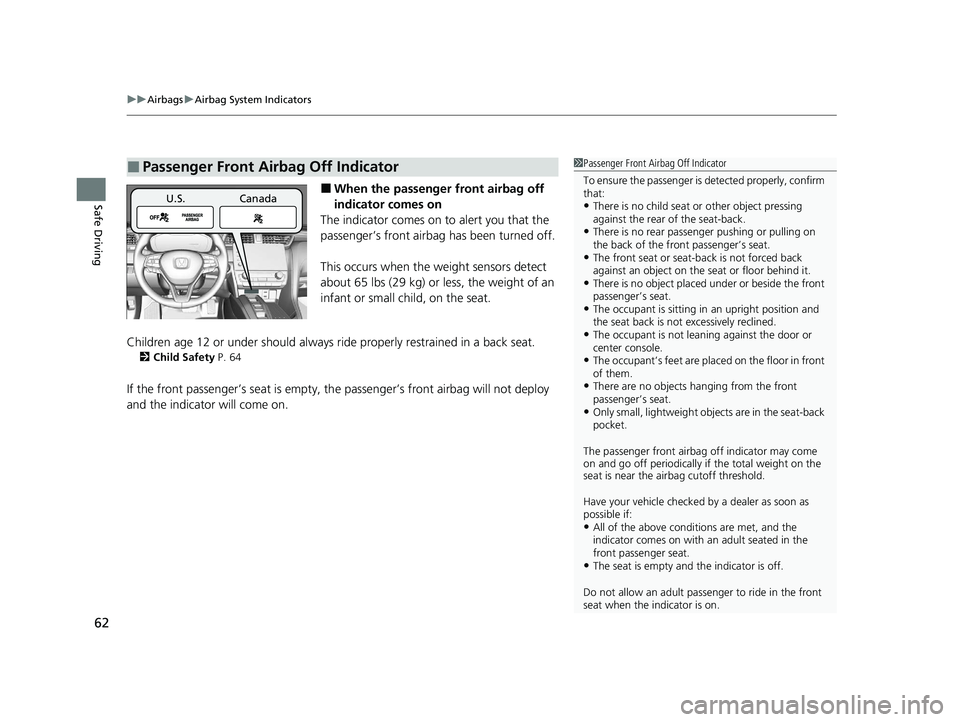 HONDA INSIGHT 2020  Owners Manual (in English) uuAirbags uAirbag System Indicators
62
Safe Driving■When the passenger  front airbag off 
indicator comes on
The indicator comes on  to alert you that the 
passenger’s front airbag  has been turne