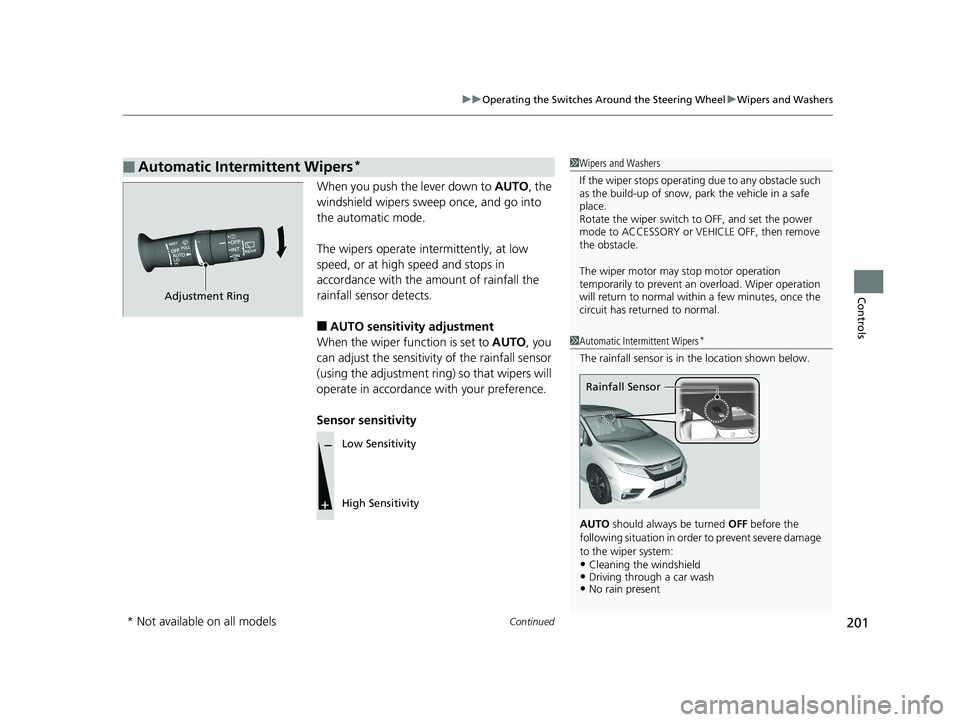 HONDA ODYSSEY 2020 (in English) Owners Guide Continued201
uuOperating the Switches Around the Steering Wheel uWipers and Washers
Controls
When you push the lever down to AUTO, the
windshield wipers sweep once, and go into
the automatic mode.
HONDA ODYSSEY 2020 (in English) Owners Guide Continued201
uuOperating the Switches Around the Steering Wheel uWipers and Washers
Controls
When you push the lever down to AUTO, the
windshield wipers sweep once, and go into
the automatic mode.