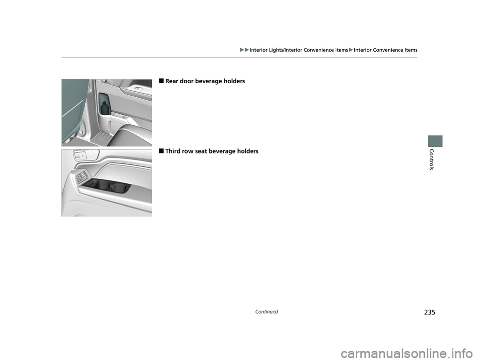 HONDA ODYSSEY 2020  Owners Manual (in English) 235
uuInterior Lights/Interior Convenience Items uInterior Convenience Items
Continued
Controls
■Rear door beverage holders
■Third row seat beverage holders
20 US ODYSSEY-31THR6210.book  235 ペ