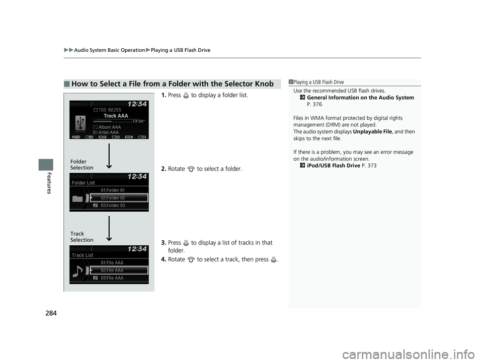 HONDA ODYSSEY 2020 Owners Manual (in English) uuAudio System Basic Operation uPlaying a USB Flash Drive
284
Features
1. Press to display a folder list.
2. Rotate to select a folder.
3. Press to display a list of tracks in that
folder.
4. R HONDA ODYSSEY 2020 Owners Manual (in English) uuAudio System Basic Operation uPlaying a USB Flash Drive
284
Features
1. Press to display a folder list.
2. Rotate to select a folder.
3. Press to display a list of tracks in that
folder.
4. R