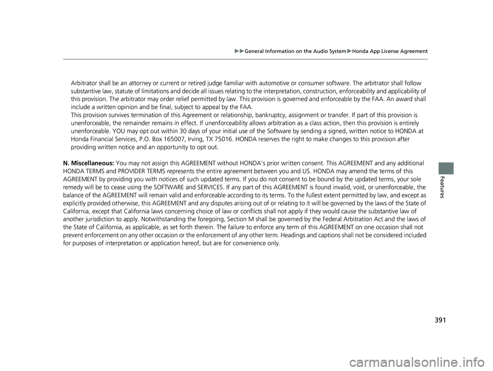 HONDA ODYSSEY 2020  Owners Manual (in English) 391
uuGeneral Information on the Audio System uHonda App License Agreement
Features
N. Miscellaneous: You may not assign this AGREEMENT  without HONDA’s prior written consent. This AGREEMENT and any