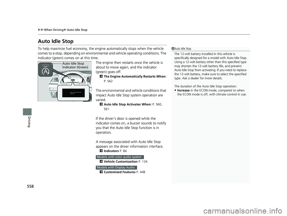 HONDA ODYSSEY 2020 Owners Manual (in English) 558
uuWhen Driving uAuto Idle Stop
Driving
Auto Idle Stop
To help maximize fuel econ omy, the engine automatica lly stops when the vehicle
comes to a stop, depending on environmental and vehicle oper HONDA ODYSSEY 2020 Owners Manual (in English) 558
uuWhen Driving uAuto Idle Stop
Driving
Auto Idle Stop
To help maximize fuel econ omy, the engine automatica lly stops when the vehicle
comes to a stop, depending on environmental and vehicle oper