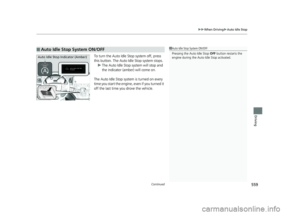 HONDA ODYSSEY 2020 Owners Manual (in English) Continued559
uuWhen Driving uAuto Idle Stop
Driving
To turn the Auto Idle Stop system off, press
this button. The Auto Id le Stop system stops.
u The Auto Idle Stop system will stop and
the indicat HONDA ODYSSEY 2020 Owners Manual (in English) Continued559
uuWhen Driving uAuto Idle Stop
Driving
To turn the Auto Idle Stop system off, press
this button. The Auto Id le Stop system stops.
u The Auto Idle Stop system will stop and
the indicat