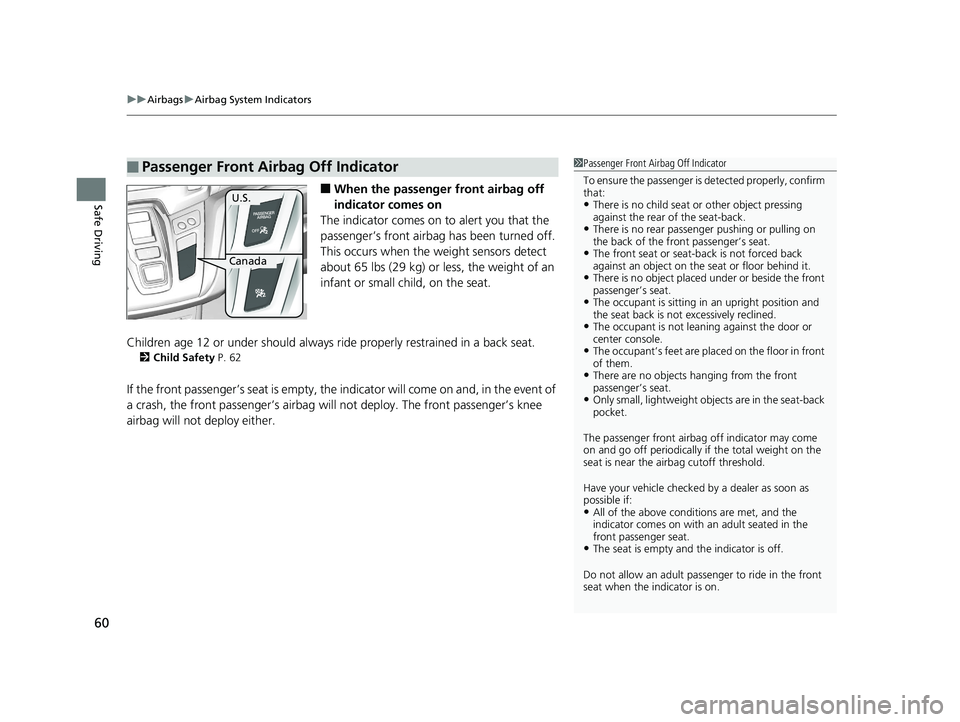 HONDA ODYSSEY 2020  Owners Manual (in English) uuAirbags uAirbag System Indicators
60
Safe Driving■When the passenger  front airbag off 
indicator comes on
The indicator comes on  to alert you that the 
passenger’s front airbag  has been turne