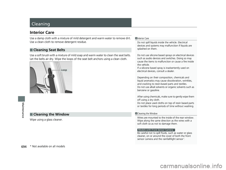 HONDA ODYSSEY 2020 (in English) Repair Manual 694
Maintenance
Cleaning
Interior Care
Use a damp cloth with a mixture of mild detergent and warm water to remove dirt.
Use a clean cloth to remove detergent residue.
Use a soft brush with a mixture HONDA ODYSSEY 2020 (in English) Repair Manual 694
Maintenance
Cleaning
Interior Care
Use a damp cloth with a mixture of mild detergent and warm water to remove dirt.
Use a clean cloth to remove detergent residue.
Use a soft brush with a mixture