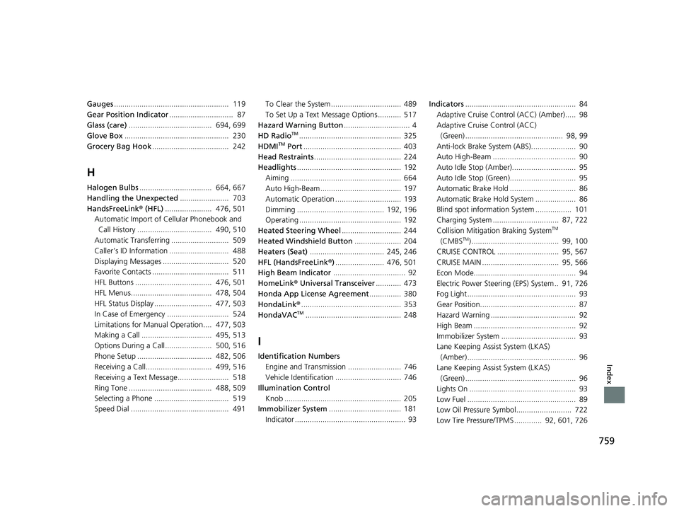 HONDA ODYSSEY 2020  Owners Manual (in English) 759
Index
Gauges......................................................  119
Gear Position Indicator ..............................  87
Glass (care) .......................................  694, 699
Gl