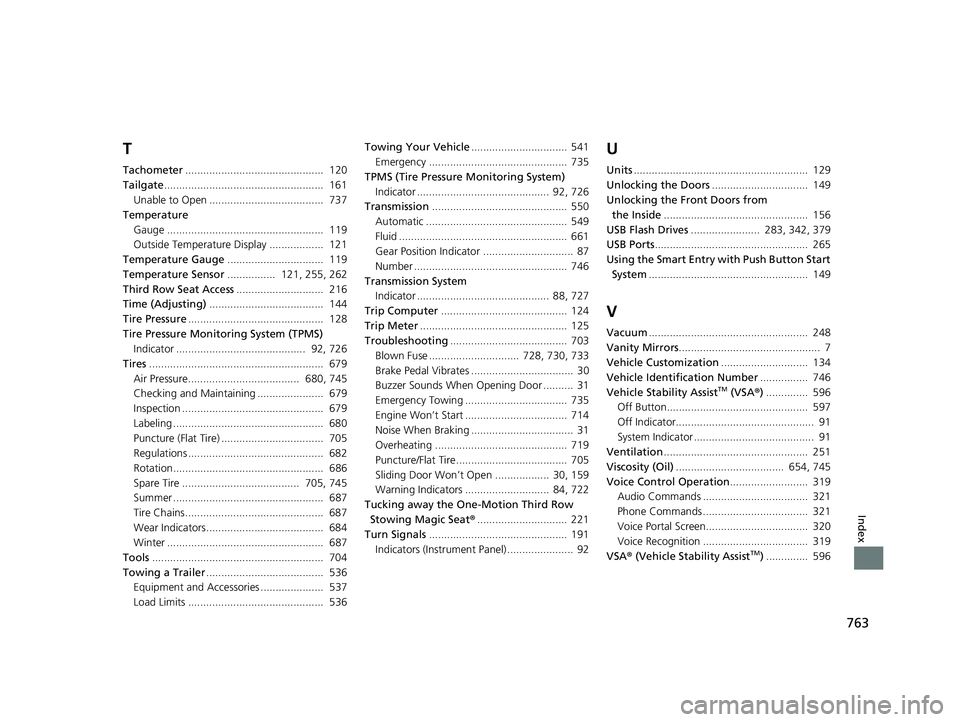 HONDA ODYSSEY 2020  Owners Manual (in English) 763
Index
T
Tachometer..............................................  120
Tailgate .....................................................  161
Unable to Open ......................................  737