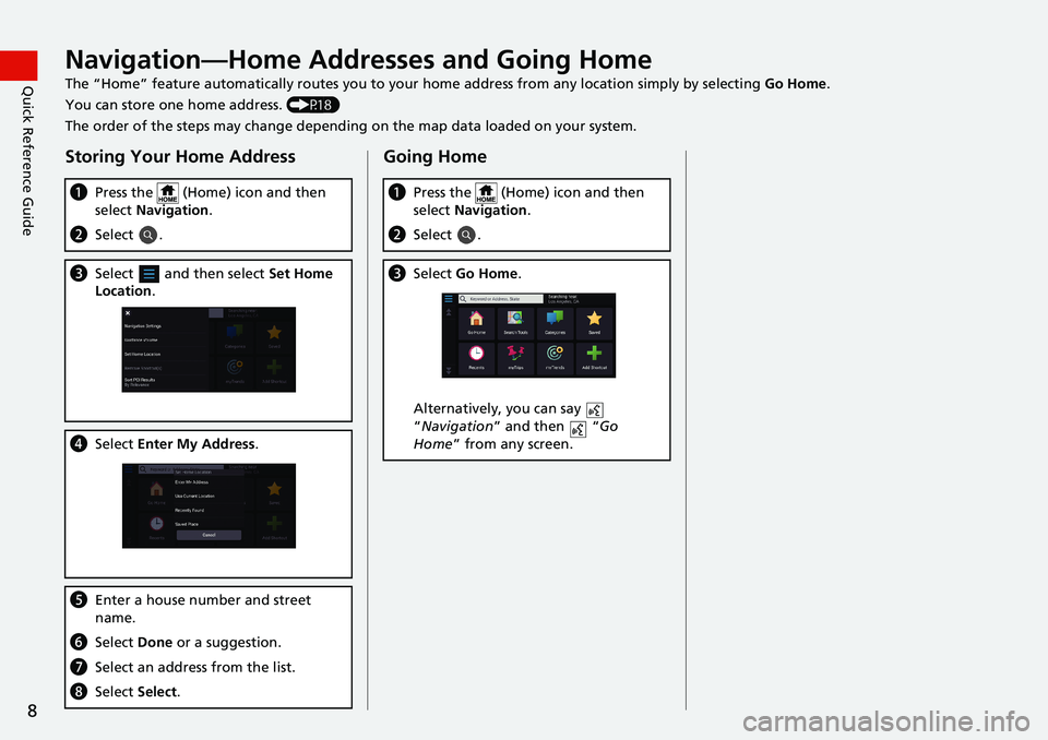 HONDA ODYSSEY 2020 Navigation Manual (in English) 8
Quick Reference GuideNavigation—Home Addresses and Going Home
The “Home” feature automatically routes you to your home address from any location simply by selecting Go Home.
You can store one HONDA ODYSSEY 2020 Navigation Manual (in English) 8
Quick Reference GuideNavigation—Home Addresses and Going Home
The “Home” feature automatically routes you to your home address from any location simply by selecting Go Home.
You can store one