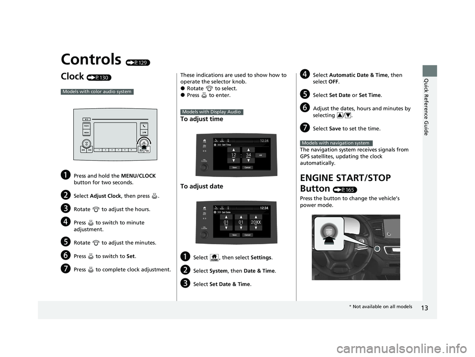 HONDA PASSPORT 2020 Owners Manual (in English) 13
Quick Reference Guide
Controls (P129)
Clock (P130)
aPress and hold the MENU/CLOCK
button for two seconds.
bSelect Adjust Clock , then press .
cRotate to adjust the hours.
dPress to switch to HONDA PASSPORT 2020 Owners Manual (in English) 13
Quick Reference Guide
Controls (P129)
Clock (P130)
aPress and hold the MENU/CLOCK
button for two seconds.
bSelect Adjust Clock , then press .
cRotate to adjust the hours.
dPress to switch to