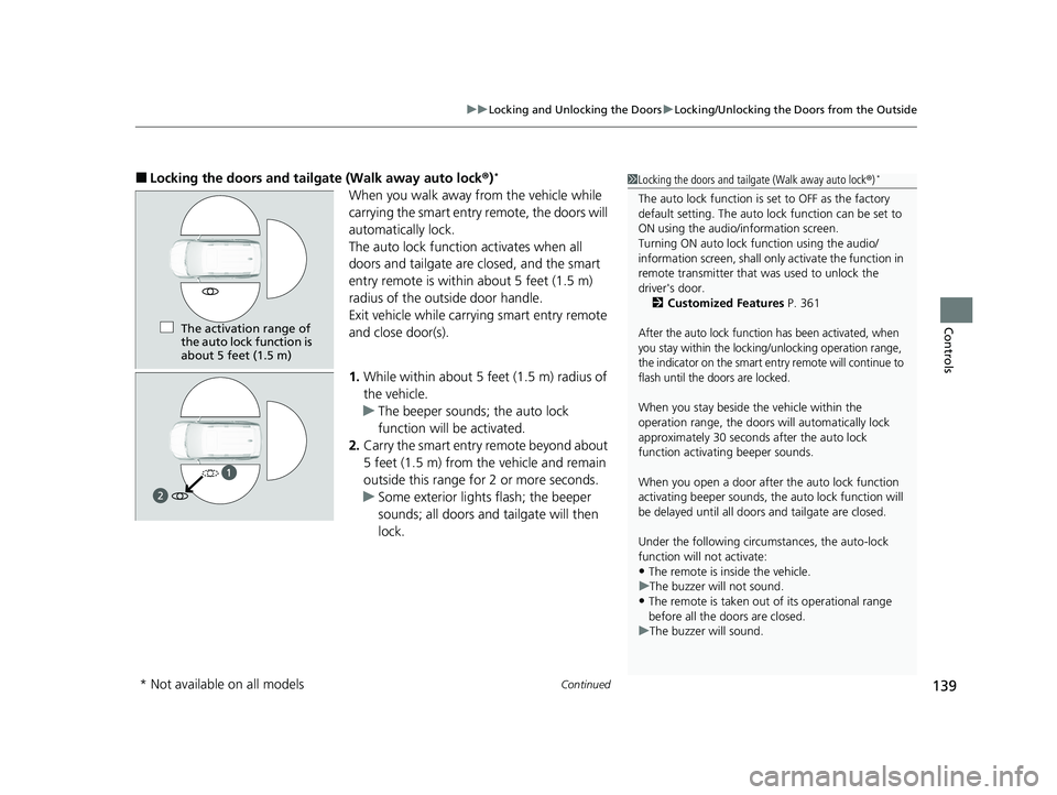 HONDA PASSPORT 2020 Owners Manual (in English) Continued139
uuLocking and Unlocking the Doors uLocking/Unlocking the Doors from the Outside
Controls
■Locking the doors and tailgate (Walk away auto lock ®)*
When you walk away from the vehicle wh HONDA PASSPORT 2020 Owners Manual (in English) Continued139
uuLocking and Unlocking the Doors uLocking/Unlocking the Doors from the Outside
Controls
■Locking the doors and tailgate (Walk away auto lock ®)*
When you walk away from the vehicle wh