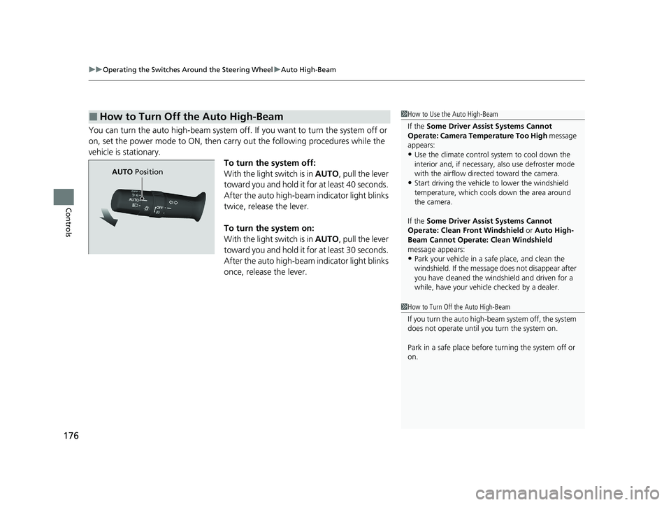 HONDA PASSPORT 2020  Owners Manual (in English) uuOperating the Switches Around the Steering Wheel uAuto High-Beam
176
Controls
You can turn the auto high-beam system off. If you want to turn the system off or 
on, set the power mode to ON, then ca