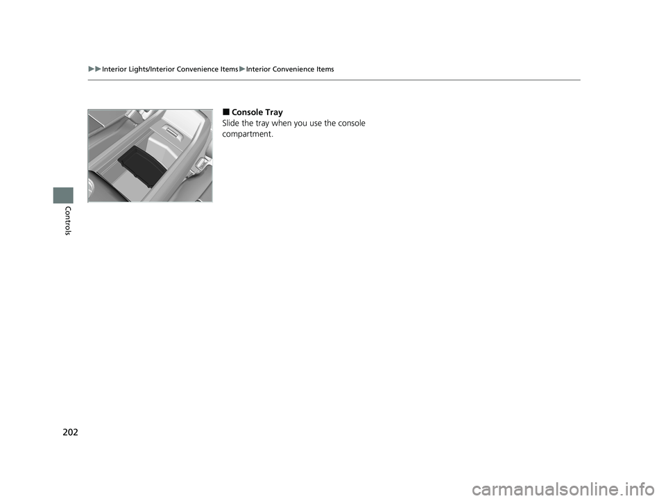 HONDA PASSPORT 2020 Owners Manual (in English) 202
uuInterior Lights/Interior Convenience Items uInterior Convenience Items
Controls
■Console Tray
Slide the tray when you use the console
compartment.
20 PASSPORT-31TGS6100.book 202 ページ HONDA PASSPORT 2020 Owners Manual (in English) 202
uuInterior Lights/Interior Convenience Items uInterior Convenience Items
Controls
■Console Tray
Slide the tray when you use the console
compartment.
20 PASSPORT-31TGS6100.book 202 ページ