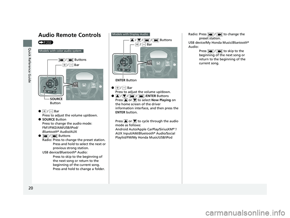HONDA PASSPORT 2020 Owners Manual (in English) 20
Quick Reference Guide
Audio Remote Controls
(P232)
●(+ / ( - Bar
Press to adjust the volume up/down.
●SOURCE Button
Press to change the audio mode:
FM1/FM2/AM/USB/iPod/
Bluetooth ® Audio/AU HONDA PASSPORT 2020 Owners Manual (in English) 20
Quick Reference Guide
Audio Remote Controls
(P232)
●(+ / ( - Bar
Press to adjust the volume up/down.
●SOURCE Button
Press to change the audio mode:
FM1/FM2/AM/USB/iPod/
Bluetooth ® Audio/AU