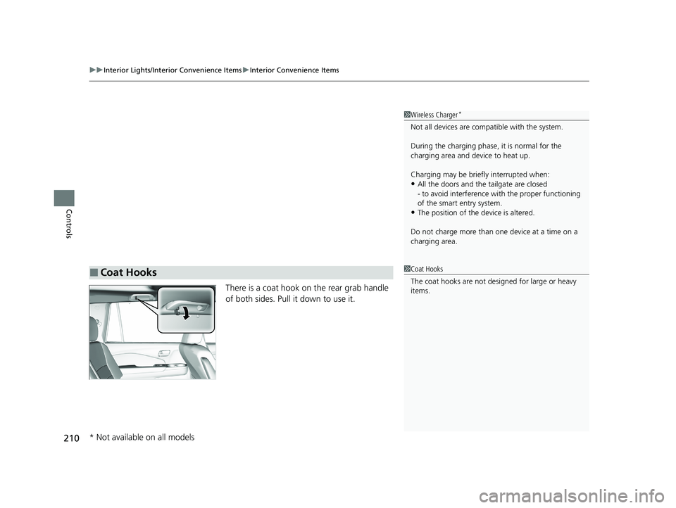HONDA PASSPORT 2020 Owners Manual (in English) uuInterior Lights/Interior Convenience Items uInterior Convenience Items
210
Controls
There is a coat hook on the rear grab handle
of both sides. Pull it down to use it.
1Wireless Charger*
Not all de HONDA PASSPORT 2020 Owners Manual (in English) uuInterior Lights/Interior Convenience Items uInterior Convenience Items
210
Controls
There is a coat hook on the rear grab handle
of both sides. Pull it down to use it.
1Wireless Charger*
Not all de