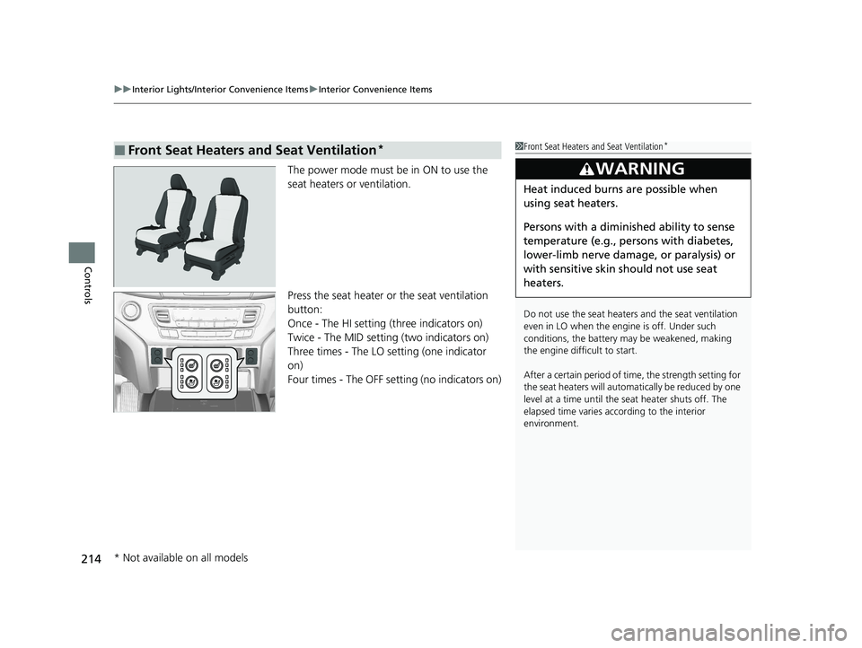 HONDA PASSPORT 2020 Owners Manual (in English) uuInterior Lights/Interior Convenience Items uInterior Convenience Items
214
Controls
The power mode must be in ON to use the
seat heaters or ventilation.
Press the seat heater or the seat ventilatio HONDA PASSPORT 2020 Owners Manual (in English) uuInterior Lights/Interior Convenience Items uInterior Convenience Items
214
Controls
The power mode must be in ON to use the
seat heaters or ventilation.
Press the seat heater or the seat ventilatio