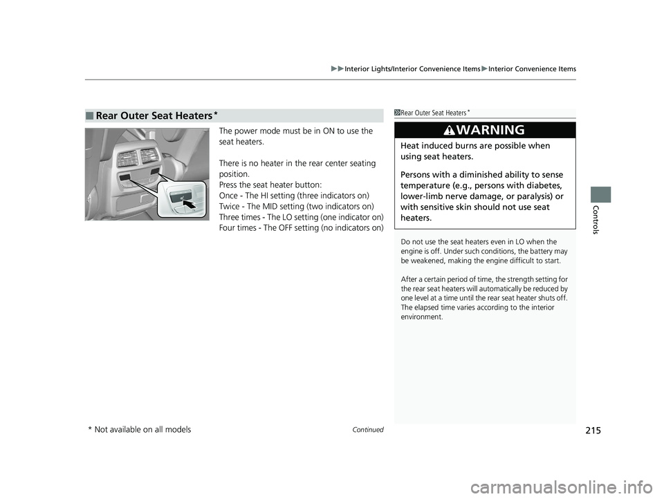 HONDA PASSPORT 2020 Owners Manual (in English) Continued215
uuInterior Lights/Interior Convenience Items uInterior Convenience Items
Controls
The power mode must be in ON to use the
seat heaters.
There is no heater in the rear center seating
po HONDA PASSPORT 2020 Owners Manual (in English) Continued215
uuInterior Lights/Interior Convenience Items uInterior Convenience Items
Controls
The power mode must be in ON to use the
seat heaters.
There is no heater in the rear center seating
po