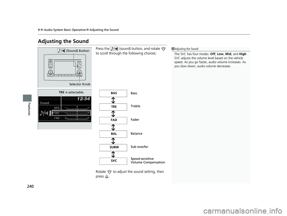 HONDA PASSPORT 2020 Owners Manual (in English) 240
uuAudio System Basic Operation uAdjusting the Sound
Features
Adjusting the Sound
Press the (sound) button, and rotate
to scroll through th e following choices:
Rotate to adjust the sound se HONDA PASSPORT 2020 Owners Manual (in English) 240
uuAudio System Basic Operation uAdjusting the Sound
Features
Adjusting the Sound
Press the (sound) button, and rotate
to scroll through th e following choices:
Rotate to adjust the sound se