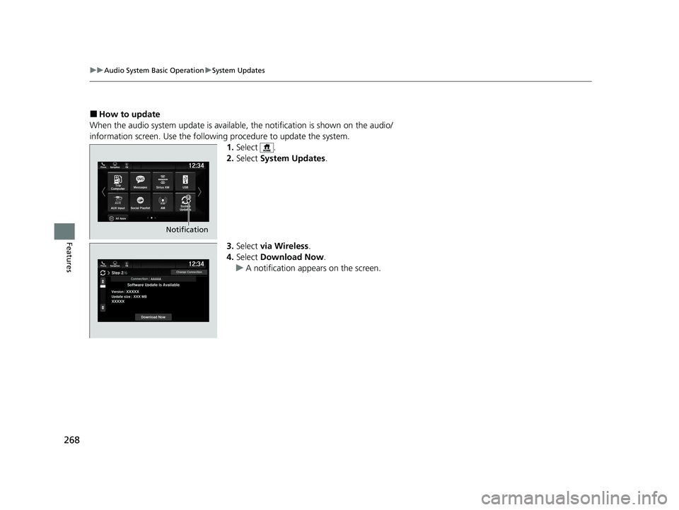 HONDA PASSPORT 2020  Owners Manual (in English) 268
uuAudio System Basic Operation uSystem Updates
Features
■How to update
When the audio system update is available, the notification is shown on the audio/
information screen. Use the following pr