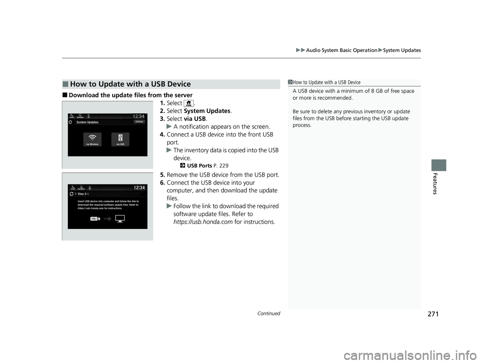 HONDA PASSPORT 2020  Owners Manual (in English) Continued271
uuAudio System Basic Operation uSystem Updates
Features
■Download the up date files from the server
1.Select .
2. Select  System Updates .
3. Select  via USB .
u A notification appears 