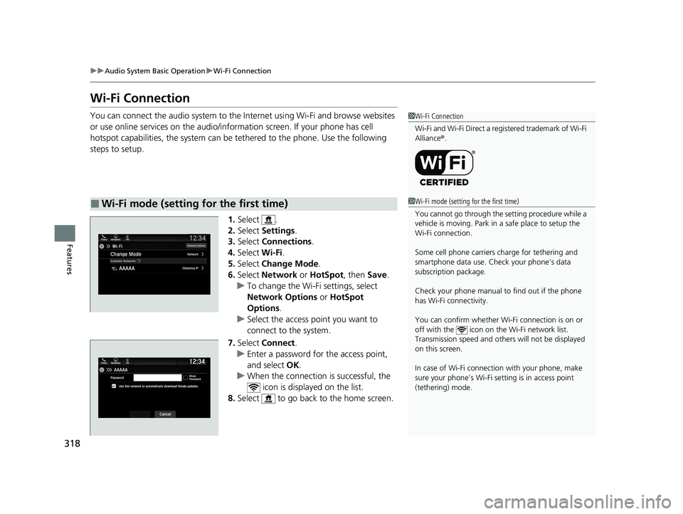 HONDA PASSPORT 2020 Owners Manual (in English) 318
uuAudio System Basic Operation uWi-Fi Connection
Features
Wi-Fi Connection
You can connect the audio system to the Internet using Wi-Fi and browse websites
or use online services on the audio/inf HONDA PASSPORT 2020 Owners Manual (in English) 318
uuAudio System Basic Operation uWi-Fi Connection
Features
Wi-Fi Connection
You can connect the audio system to the Internet using Wi-Fi and browse websites
or use online services on the audio/inf