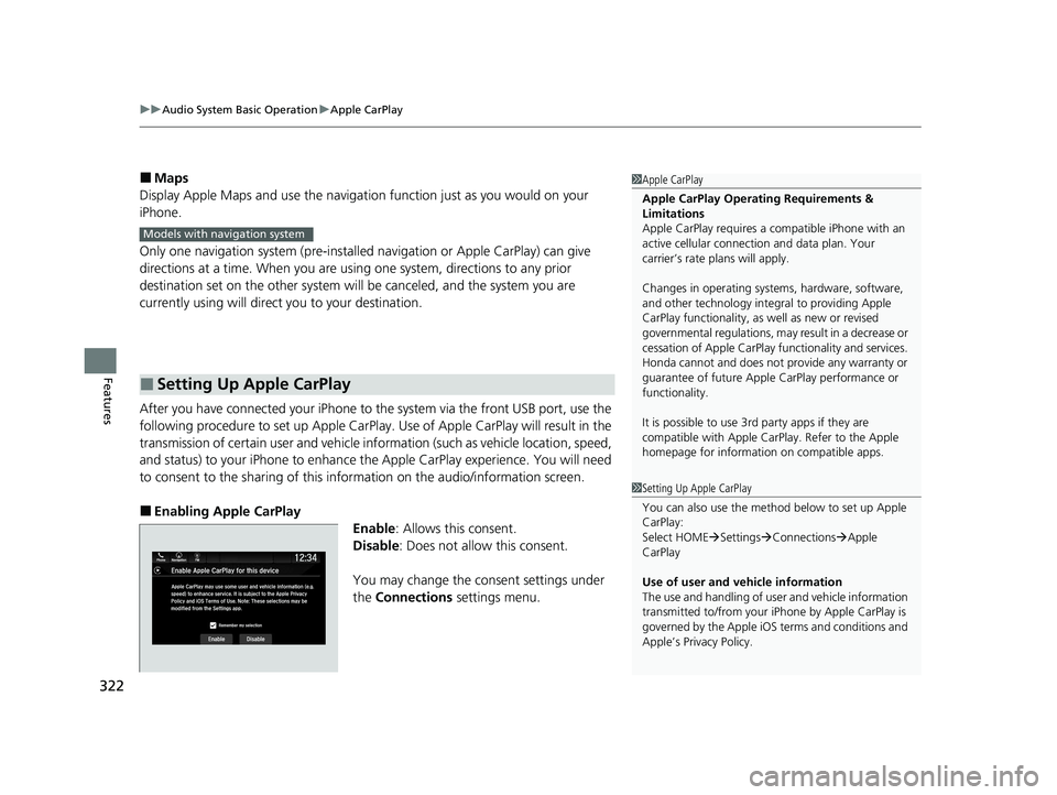 HONDA PASSPORT 2020 Owners Manual (in English) uuAudio System Basic Operation uApple CarPlay
322
Features
■Maps
Display Apple Maps and use the navigation function just as you would on your
iPhone.
Only one navigation system (pre-installed navi HONDA PASSPORT 2020 Owners Manual (in English) uuAudio System Basic Operation uApple CarPlay
322
Features
■Maps
Display Apple Maps and use the navigation function just as you would on your
iPhone.
Only one navigation system (pre-installed navi