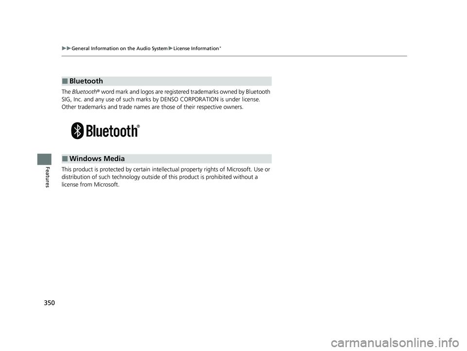 HONDA PASSPORT 2020  Owners Manual (in English) 350
uuGeneral Information on the Audio System uLicense Information*
Features
The  Bluetooth ® word mark and logos are register ed trademarks owned by Bluetooth 
SIG, Inc. and any use of such marks by