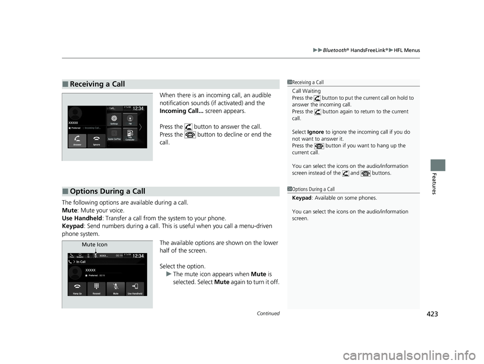 HONDA PASSPORT 2020 (in English) Repair Manual Continued423
uuBluetooth ® HandsFreeLink ®u HFL Menus
Features
When there is an inco ming call, an audible
notification sounds (if activated) and the
Incoming Call... screen appears.
Press the HONDA PASSPORT 2020 (in English) Repair Manual Continued423
uuBluetooth ® HandsFreeLink ®u HFL Menus
Features
When there is an inco ming call, an audible
notification sounds (if activated) and the
Incoming Call... screen appears.
Press the