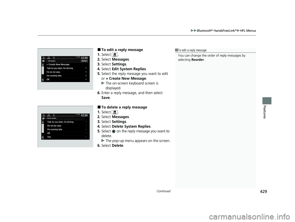 HONDA PASSPORT 2020 Owners Manual (in English) Continued429
uuBluetooth ® HandsFreeLink ®u HFL Menus
Features
■To edit a reply message
1. Select .
2. Select Messages.
3. Select Settings .
4. Select Edit System Replies .
5. Select the reply HONDA PASSPORT 2020 Owners Manual (in English) Continued429
uuBluetooth ® HandsFreeLink ®u HFL Menus
Features
■To edit a reply message
1. Select .
2. Select Messages.
3. Select Settings .
4. Select Edit System Replies .
5. Select the reply