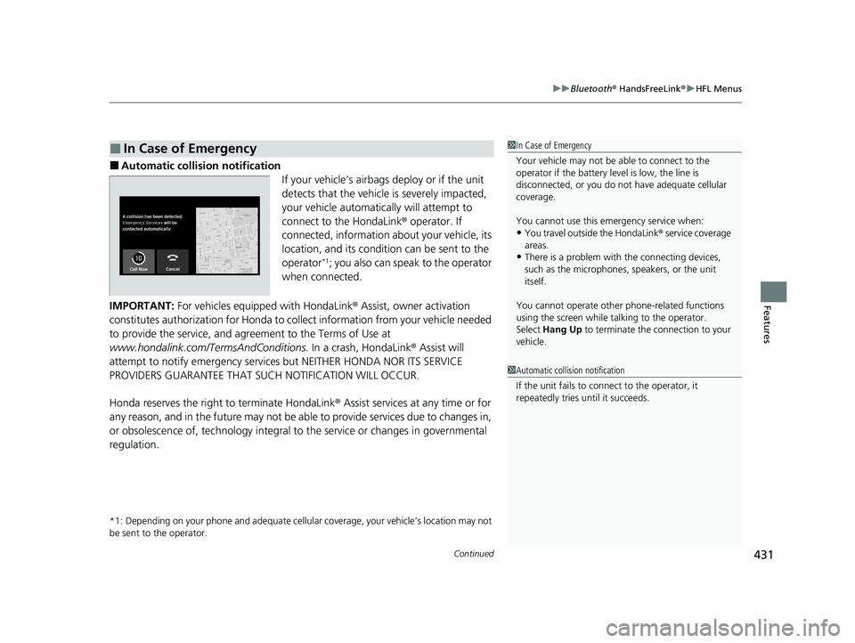 HONDA PASSPORT 2020 (in English) Manual PDF Continued431
uuBluetooth ® HandsFreeLink ®u HFL Menus
Features
■Automatic collis ion notification
If your vehicle’s airbags deploy or if the unit
detects that the vehicle is severely impacted, HONDA PASSPORT 2020 (in English) Manual PDF Continued431
uuBluetooth ® HandsFreeLink ®u HFL Menus
Features
■Automatic collis ion notification
If your vehicle’s airbags deploy or if the unit
detects that the vehicle is severely impacted,