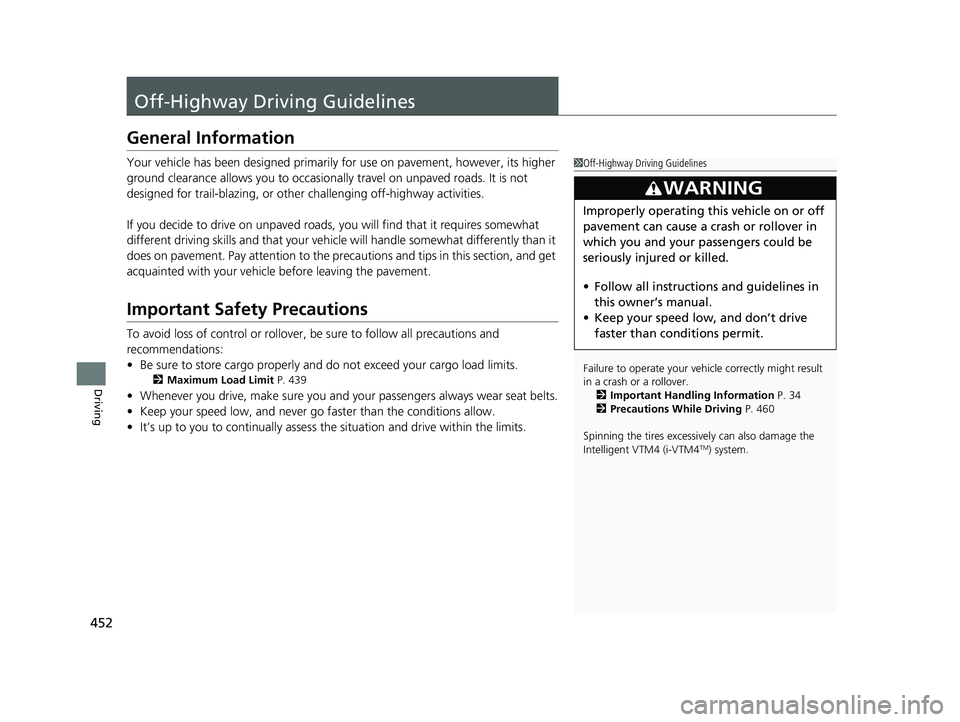 HONDA PASSPORT 2020 Owners Manual (in English) 452
Driving
Off-Highway Driving Guidelines
General Information
Your vehicle has been designed primarily for use on pavement, however, its higher
ground clearance allows you to occasionally travel on HONDA PASSPORT 2020 Owners Manual (in English) 452
Driving
Off-Highway Driving Guidelines
General Information
Your vehicle has been designed primarily for use on pavement, however, its higher
ground clearance allows you to occasionally travel on