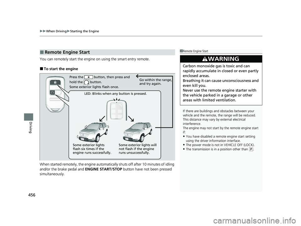 HONDA PASSPORT 2020 (in English) User Guide uuWhen Driving uStarting the Engine
456
Driving
You can remotely start the engine on using the smart entry remote.
■To start the engine
When started remotely, the engine automati cally shuts off af HONDA PASSPORT 2020 (in English) User Guide uuWhen Driving uStarting the Engine
456
Driving
You can remotely start the engine on using the smart entry remote.
■To start the engine
When started remotely, the engine automati cally shuts off af