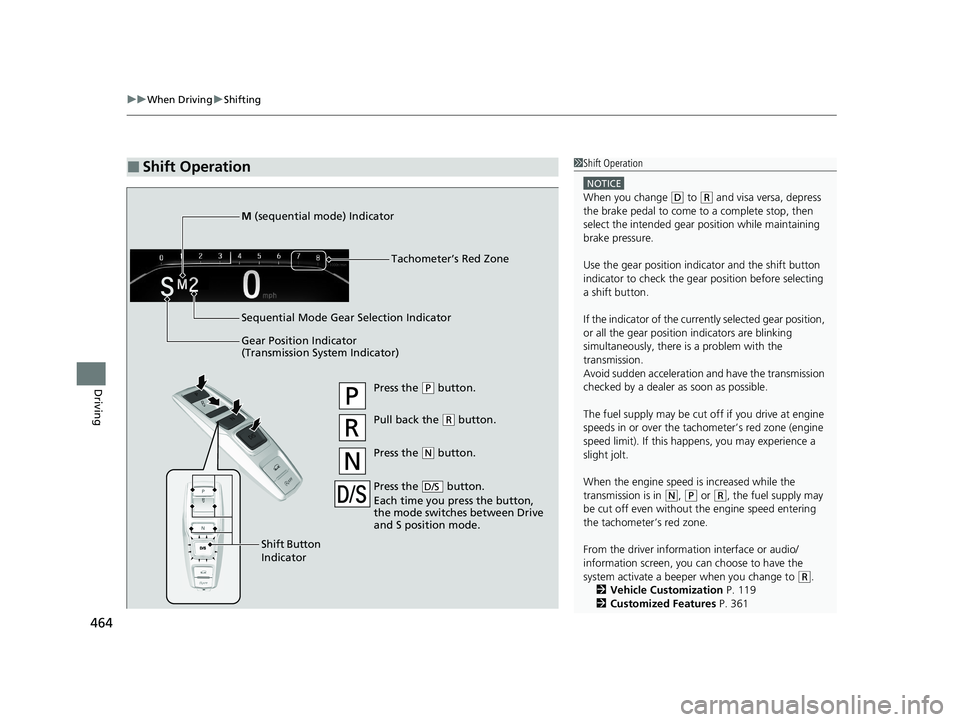 HONDA PASSPORT 2020 (in English) Owners Guide uuWhen Driving uShifting
464
Driving
■Shift Operation1Shift Operation
NOTICE
When you change (D to (R and visa versa, depress
the brake pedal to come to a complete stop, then
select the intended g HONDA PASSPORT 2020 (in English) Owners Guide uuWhen Driving uShifting
464
Driving
■Shift Operation1Shift Operation
NOTICE
When you change (D to (R and visa versa, depress
the brake pedal to come to a complete stop, then
select the intended g