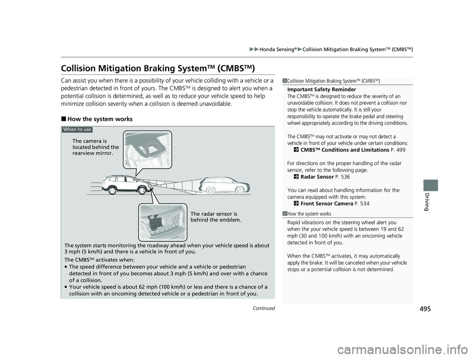 HONDA PASSPORT 2020 (in English) Owners Guide 495
uuHonda Sensing ®u Collision Mitigation Braking SystemTM (CMBSTM)
Continued
Driving
Collision Mitigation Braking SystemTM (CMBSTM)
Can assist you when there is a possibility of your vehicle colli HONDA PASSPORT 2020 (in English) Owners Guide 495
uuHonda Sensing ®u Collision Mitigation Braking SystemTM (CMBSTM)
Continued
Driving
Collision Mitigation Braking SystemTM (CMBSTM)
Can assist you when there is a possibility of your vehicle colli