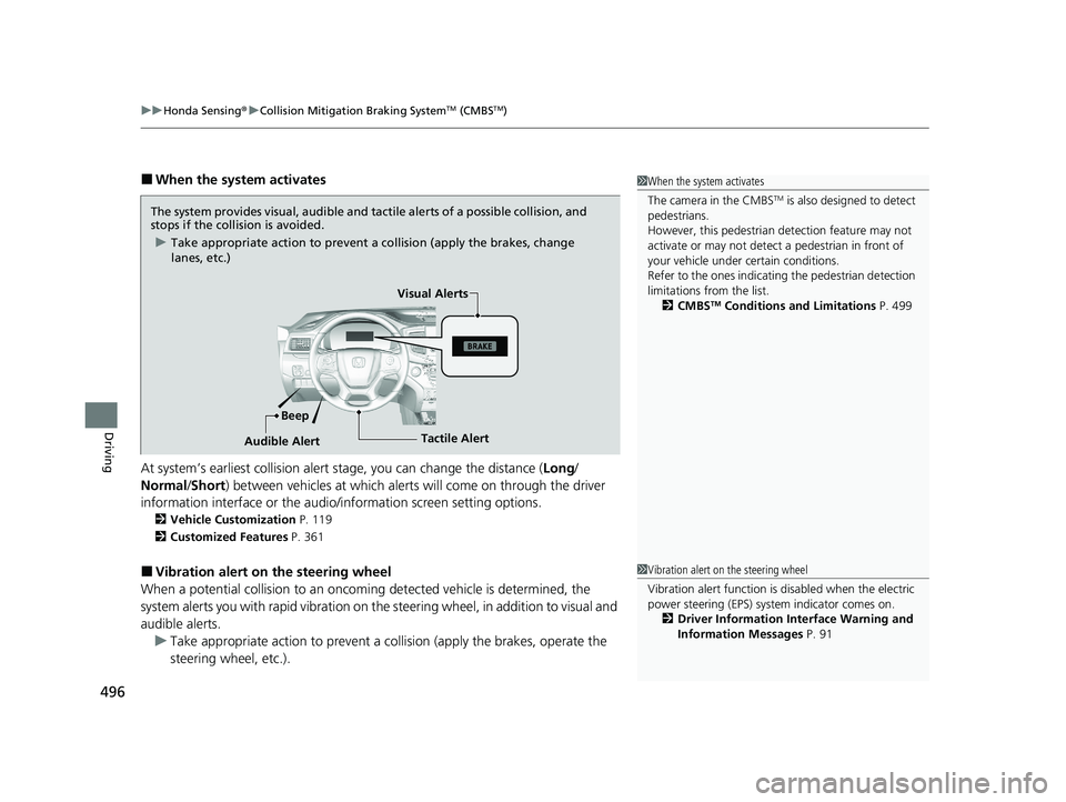 HONDA PASSPORT 2020 Owners Manual (in English) uuHonda Sensing ®u Collision Mitigation Braking SystemTM (CMBSTM)
496
Driving
■When the system activates
At system’s earliest collision alert stage, you can change the distance ( Long/
Normal /S HONDA PASSPORT 2020 Owners Manual (in English) uuHonda Sensing ®u Collision Mitigation Braking SystemTM (CMBSTM)
496
Driving
■When the system activates
At system’s earliest collision alert stage, you can change the distance ( Long/
Normal /S
