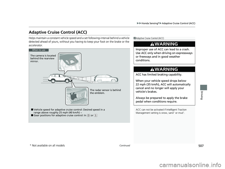HONDA PASSPORT 2020 (in English) Service Manual 507
uuHonda Sensing ®u Adaptive Cruise Control (ACC)
Continued
Driving
Adaptive Cruise Control (ACC)
Helps maintain a constant vehicle speed and a set following-interval behind a vehicle
detected ah HONDA PASSPORT 2020 (in English) Service Manual 507
uuHonda Sensing ®u Adaptive Cruise Control (ACC)
Continued
Driving
Adaptive Cruise Control (ACC)
Helps maintain a constant vehicle speed and a set following-interval behind a vehicle
detected ah