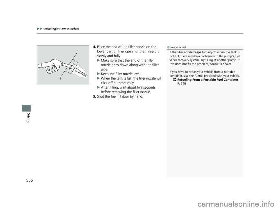 HONDA PASSPORT 2020 Owners Manual (in English) uuRefueling uHow to Refuel
556
Driving
4. Place the end of the filler nozzle on the
lower part of filler opening, then insert it
slowly and fully.
u Make sure that the end of the filler
nozzle goes HONDA PASSPORT 2020 Owners Manual (in English) uuRefueling uHow to Refuel
556
Driving
4. Place the end of the filler nozzle on the
lower part of filler opening, then insert it
slowly and fully.
u Make sure that the end of the filler
nozzle goes
