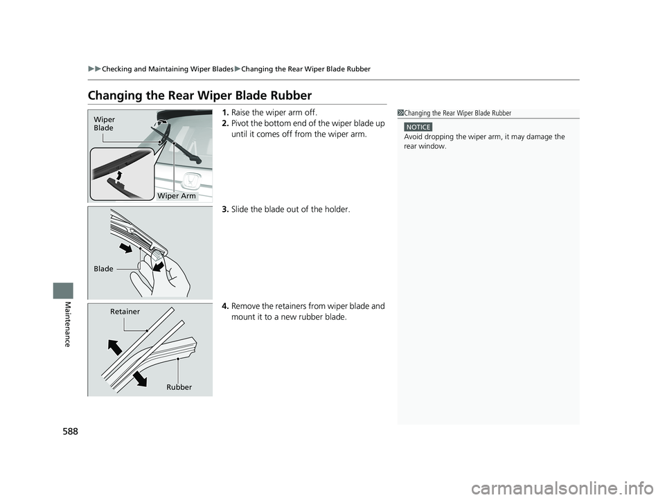 HONDA PASSPORT 2020 Owners Manual (in English) 588
uuChecking and Maintaining Wiper Blades uChanging the Rear Wiper Blade Rubber
Maintenance
Changing the Rear Wiper Blade Rubber
1. Raise the wiper arm off.
2. Pivot the bottom end of the wiper bla HONDA PASSPORT 2020 Owners Manual (in English) 588
uuChecking and Maintaining Wiper Blades uChanging the Rear Wiper Blade Rubber
Maintenance
Changing the Rear Wiper Blade Rubber
1. Raise the wiper arm off.
2. Pivot the bottom end of the wiper bla