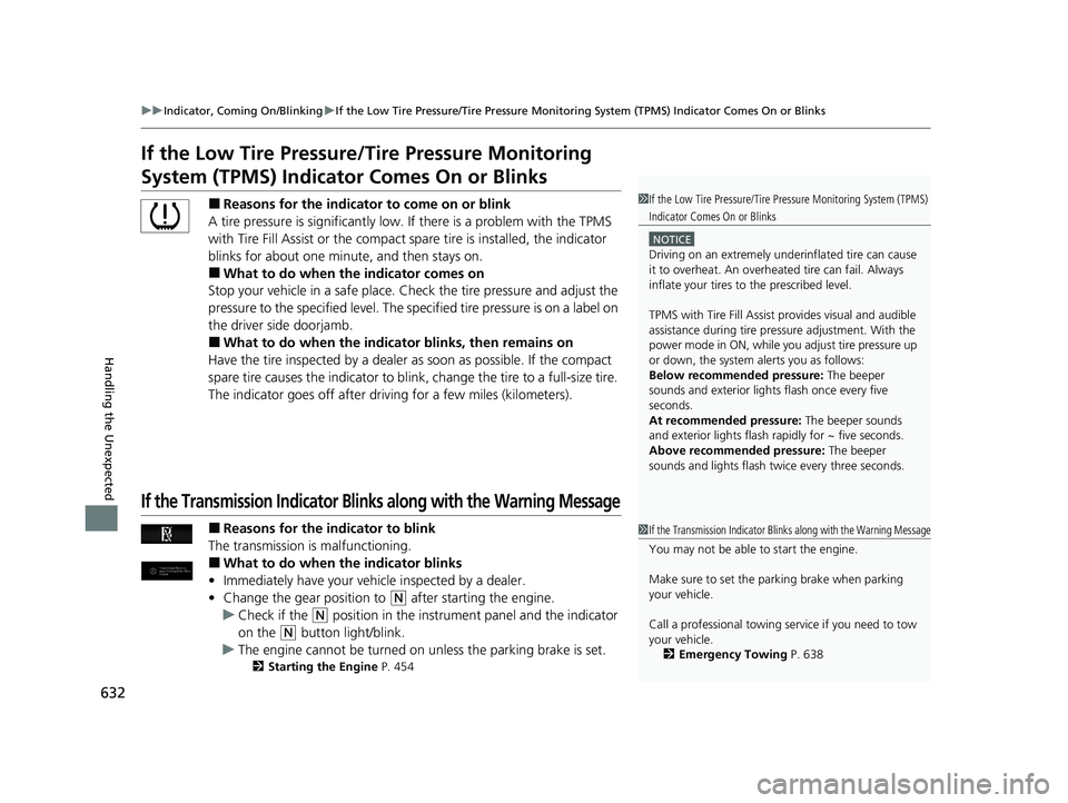 HONDA PASSPORT 2020 (in English) Service Manual 632
uuIndicator, Coming On/Blinking uIf the Low Tire Pressure/Tire Pressure Monitoring System (TPMS) Indicator Comes On or Blinks
Handling the Unexpected
If the Low Tire Pressure/Tire Pressure Monitor HONDA PASSPORT 2020 (in English) Service Manual 632
uuIndicator, Coming On/Blinking uIf the Low Tire Pressure/Tire Pressure Monitoring System (TPMS) Indicator Comes On or Blinks
Handling the Unexpected
If the Low Tire Pressure/Tire Pressure Monitor